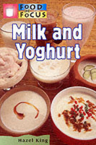Cover of Food In Focus: Milk and Yoghurt         (Paperback)