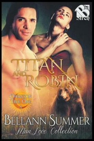 Cover of Titan and Robin [Operation True One] (The Bellann Summer ManLove Collection)