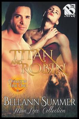 Book cover for Titan and Robin [Operation True One] (The Bellann Summer ManLove Collection)