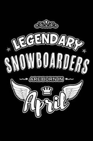 Cover of Legendary Snowboarders are born in April