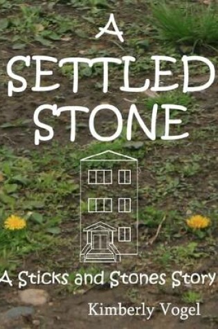 Cover of A Settled Stone: A Sticks and Stones Story: Number Nine
