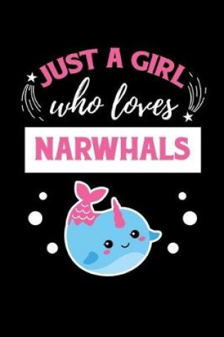 Cover of Just A Girl Who Loves Narwhals