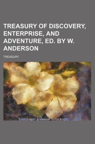 Cover of Treasury of Discovery, Enterprise, and Adventure, Ed. by W. Anderson