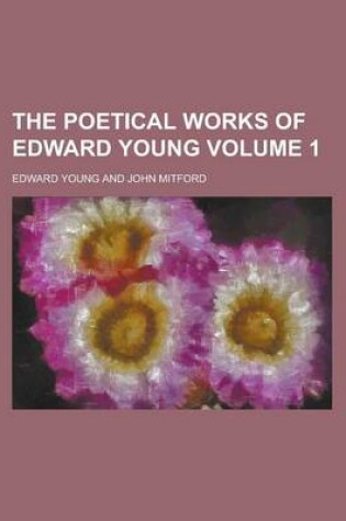 Cover of The Poetical Works of Edward Young (Volume 1)