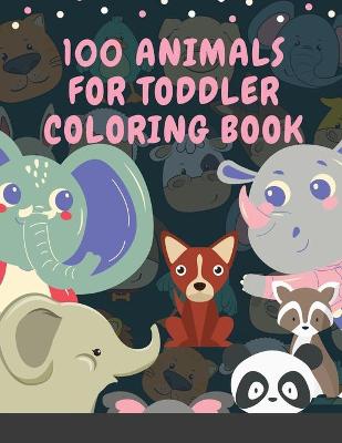 Book cover for 100 Animals for Toddler Coloring Book