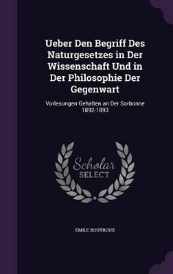 Book cover for Ueber Den Begriff Des Naturgesetzes in Der Wissenschaft Und in Der Philosophie Der Gegenwart