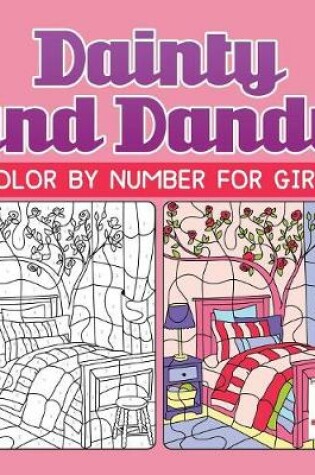 Cover of Dainty and Dandy Color by Number for Girls