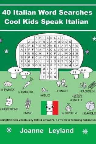 Cover of 40 Italian Word Searches Cool Kids Speak Italian