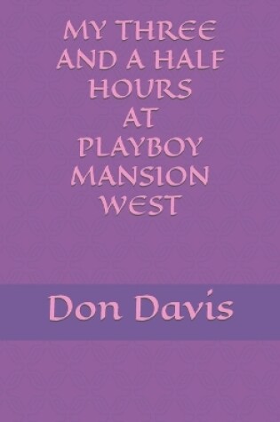 Cover of My three and a half hours at Playboy Mansion West