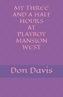 Book cover for My three and a half hours at Playboy Mansion West