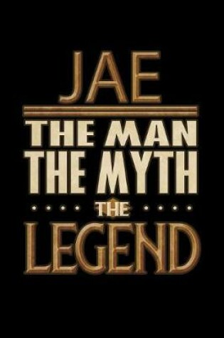 Cover of Jae The Man The Myth The Legend