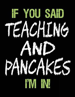 Book cover for If You Said Teaching and Pancakes I'm in