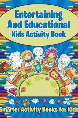 Cover of Entertaining and Educational Kids Activity Book