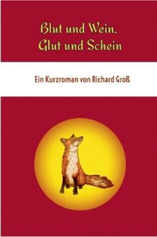 Cover of Blut und Wein, Glut und Schein