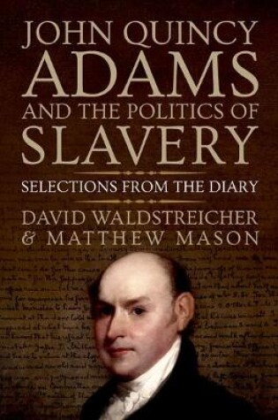 Cover of John Quincy Adams and the Politics of Slavery