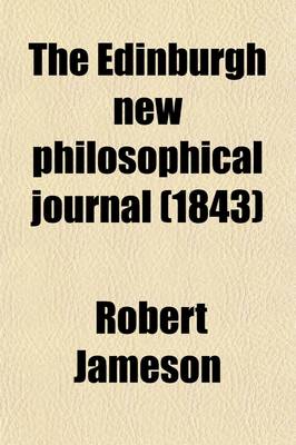 Book cover for The Edinburgh New Philosophical Journal (Volume 35); Exhibiting a View of the Progressive Discoveries and Improvements in the Sciences and the Arts