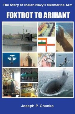 Cover of Foxtrot to Arihant - The Story of Indian Navy's Submarine Arm