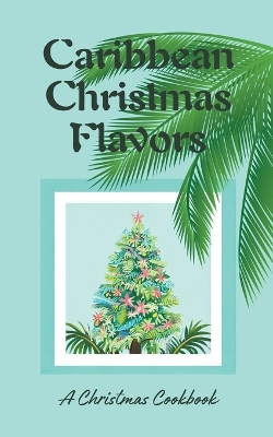 Book cover for Caribbean Christmas Flavors