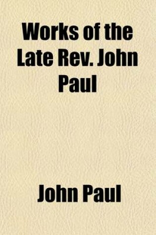 Cover of Works of the Late REV. John Paul