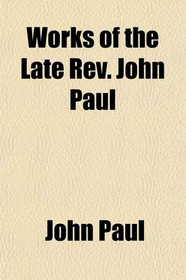 Book cover for Works of the Late REV. John Paul