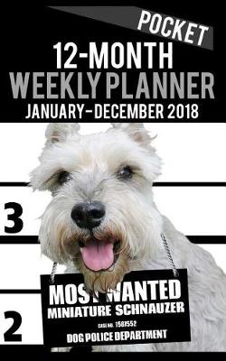 Cover of 2018 Pocket Weekly Planner - Most Wanted Miniature Schnauzer