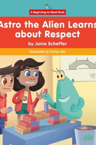 Cover of Astro the Alien Learns about Respect