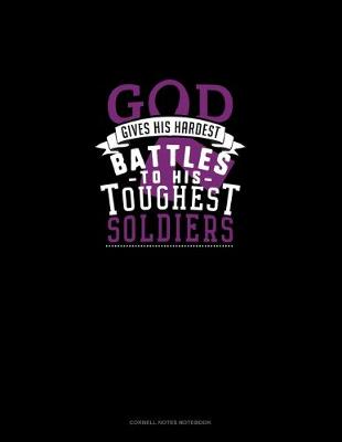 Book cover for God Gives His Hardest Battles To His Toughest Soldiers