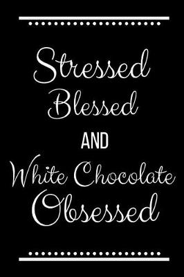 Book cover for Stressed Blessed White Chocolate Obsessed