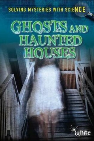 Cover of Ghosts & Haunted Houses (Solving Mysteries with Science)
