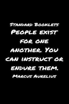 Book cover for Standard Booklets People Exist For One Another You Can Instructor Endure Them Marcus Aurelius