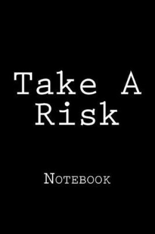 Cover of Take A Risk