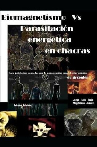 Cover of Biomagnetismo Vs Parasitaci n Energ tica En Chacras