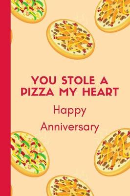 Book cover for You Stole A Pizza My Heart Happy Anniversary