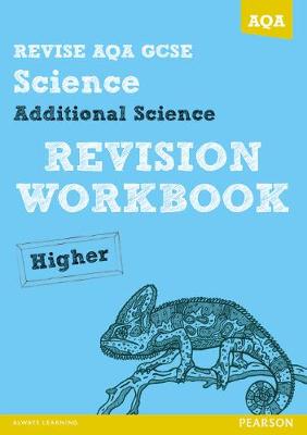 Book cover for REVISE AQA: GCSE Additional Science A Revision Workbook Higher