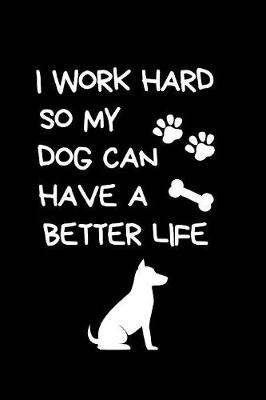 Book cover for I work hard so my dog can have a better life