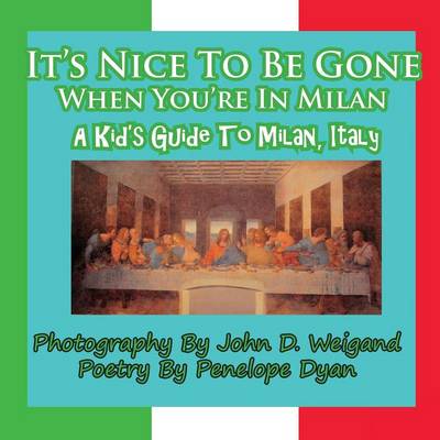 Book cover for It's Nice to Be Gone When You're in Milan, a Kid's Guide to Milan, Italy