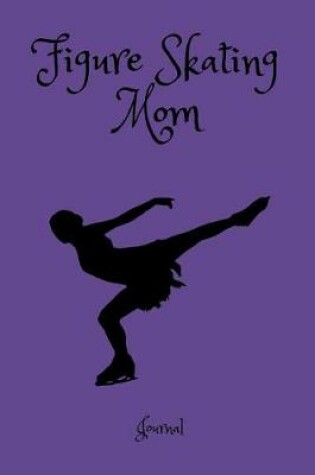 Cover of Figure Skating Mom Journal