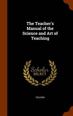 Book cover for The Teacher's Manual of the Science and Art of Teaching