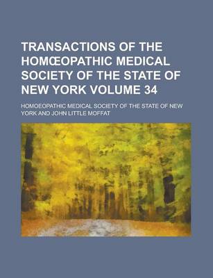 Book cover for Transactions of the Hom Opathic Medical Society of the State of New York Volume 34