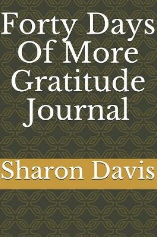 Cover of Forty Days Of More Gratitude Journal