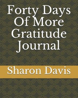 Book cover for Forty Days Of More Gratitude Journal