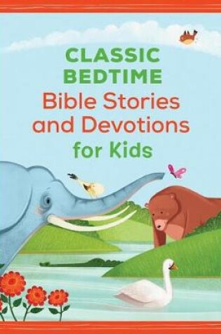 Cover of Classic Bedtime Bible Stories and Devotions for Kids