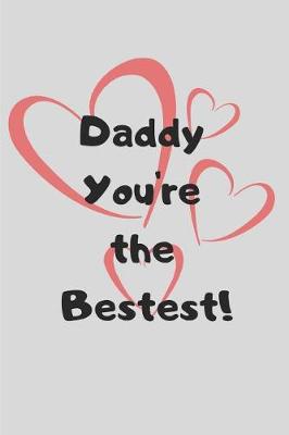Book cover for Daddy You're the Bestest!