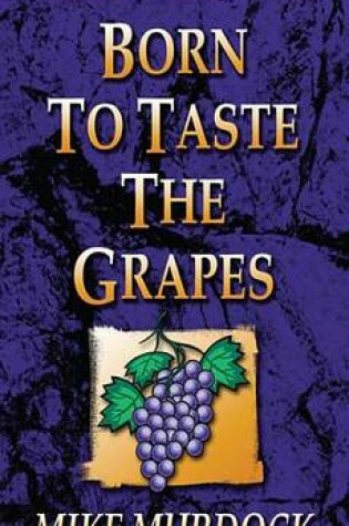 Cover of Born to Taste the Grapes