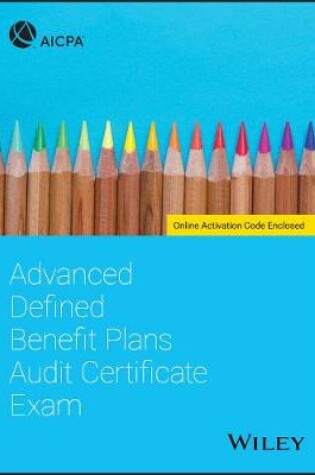 Cover of Advanced Defined Benefit Plans Audit Certificate Exam