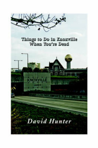 Cover of Things to Do in Knoxville When You're Dead