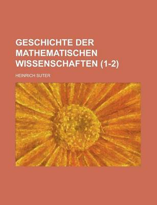 Book cover for Geschichte Der Mathematischen Wissenschaften (1-2)