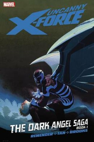 Cover of Uncanny X-force - Vol. 3: The Dark Angel Saga - Book 1