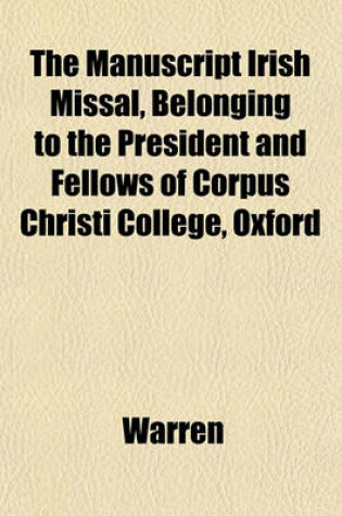 Cover of The Manuscript Irish Missal, Belonging to the President and Fellows of Corpus Christi College, Oxford