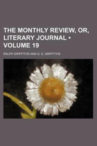 Cover of The Monthly Review, Or, Literary Journal (Volume 19)